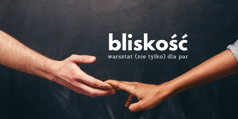 Bliskość - warsztat nie tylko dla par - komunikacja dotyk zwiazki relacje small